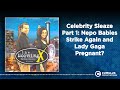 Celebrity Sleaze Part 1: Nepo Babies Strike Again and Lady Gaga Pregnant? | The Morning X with...