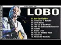 Lobo Songs 2024 ❤ Lobo Greatest Hits 2024🎙️ Lobo - How Can I tell Her ❤️ Greatest Hits of Lobo 2024