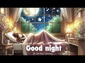 [Relax Piano] Good night sweet dreams 😴 Have a good night sleep 💕