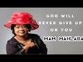 Mam Mahlaba - God will never give up on you | SERMON