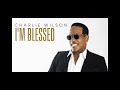 Charlie Wilson - Im blessed extended.
