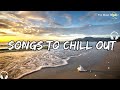 Relaxing Day 🍀 Chill Music Playlist 🍀 Laid-Back Tunes for a Relaxing Atmosphere 🍀 Chill Vibes 2023