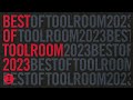 Best Of Toolroom 2023 - House Mix