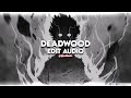 Deadwood - Really Slow Motion 『edit audio』