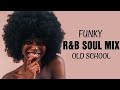 Old School FUNKY R&B SOUL MIX