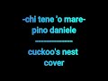 chi tene 'o mare - pino Daniele - cuckoo's nest band - cover -