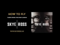 Skye | Ross - How To Fly (Official Audio)