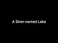 A Siren named Lake