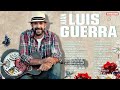 TOP 20 MEJORES CANCIONES DE JUAN LUIS GUERRA - Juan Luis Guerra EXITOS, EXITOS Sus Mejores Canciones