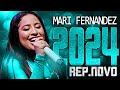 MARI FERNANDEZ 2024 ( REPERTÓRIO NOVO 2024 ) CD NOVO - MÚSICAS NOVAS