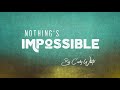 Nothing’s Impossible By Cody White (Lyrics In description)