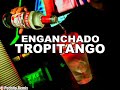 TROPITANGO #1 ✘ EXITOS 2023 ✘ ENGANCHADO ✘ REMIX FIESTERO ✘ PECHITO REMIX 🍹