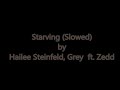 Starving (Slowed)-Hailee Steinfeld, Grey ft. Zedd