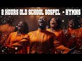 50 TIMELESS GOSPEL HITS 🙏BEST OLD SCHOOL GOSPEL MUSIC ALL TIME 🙏Gospel Music Connect