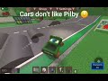Cars Don't Like Pilby, I Guess