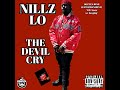 NILLZ LO- THE DEVIL CRY *2024* (Official New Joint) 🔥 🔥 🔥