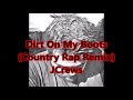 Dirt On My Boots (Country Rap Remix) Full Version New 2017!