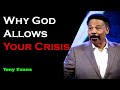 You Need to Hear This Immediately - Why God Allows Your Crisis - Tony Evans - 2023 - 2020 Sermon