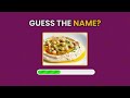 CAN YOU GUESS THE NAME OF THESE FOODS? GUESS THE QUIZ 🍕😋
