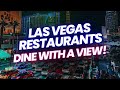BEST VIEWS in Las Vegas: Top Restaurants for Breathtaking Cityscapes
