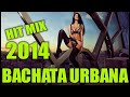 Bachata Urbana 2014 Video Hit Mix