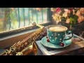 Instrumental Soft Saxophone Music ☕ Morning Jazz Smooth Music & Relaxing Bossa Nova for Study, Work.
