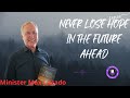 Never lose hope in the future ahead - Minister Max Lucado