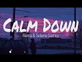 Calm Down - Rema, Selena Gomez (Lyrics) - Lagi