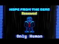 Hope From The Seas RENEWED: Phase 1 - Only Human