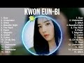 Kwon Eun bi The Best of Korean Playlist   The Time Capsule Compilation of All The Best Songs