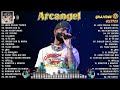 Arcangel éxitos - Grandes éxitos de Arcangel - Mejores Canciones De Arcangel 2024