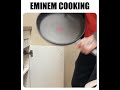 Eminem Cooking