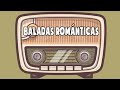 Las 50 Mejores Baladas En Español - Las Mejores Baladas Romanticas de todos los tiempos en Español