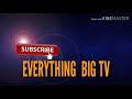Everything  Big Tv