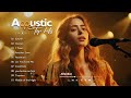 Acoustic Cover Of Popular Songs - Acoustic Love Songs Cover 2024 - Best Acoustic Songs Ever