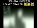 Hollow Knight 3 leaked trailer?!?!