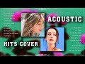 Acoustic Hits Popular English Guitar Cover 2022 - Greatest Hits Acoustic Cover Of Popular Songs