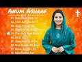 All Worship songs | Anum Ashraf | Masihi Songs