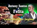 ANTONY SANTOS FT FEFITA - Vamo Hablar Ingles En Vivo 2021 (Éxitos en Voz del Mayimbe)