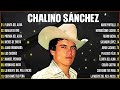 Chalino Sánchez Lo Mejor De Lo Mejor Exitos Sus Mejores Canciones ~ Chalino Sánchez Grandes Exitos