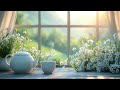 Tea by the Window 🌿 Relaxing Piano Music ~ Gentle Piano Melodies for a Energizing Afternoon