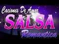 CANCIONES DE SALSA MAS ESCUCHADAS 2023 - TITO NIEVES, FRANKIE RUIZ, WILLIE GONZALES - SALSA ROMANTIC