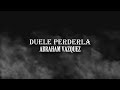 (LETRA) Duele Perderla - Abraham Vázquez(Video Lyrics)(2022)
