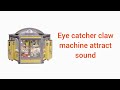 Elaut eye catcher claw machine attract sound
