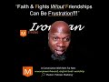 FAITH & FIGHTS W/ OUT FRIENDSHIPS