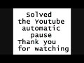 How to Solve the Youtube Automatic Pause