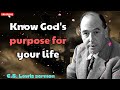 Know God's purpose for your life - C. S.  Lewis sermon
