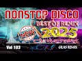 Nonstop Disco Best of Remix 2025 | Vol 103 Tiktok Trending