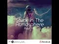 “Stuck In The Atmosphere” - Pistol Pat