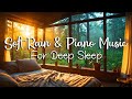 Relaxing Sleep Music - Soft Rain sleep - Piano Chill | Music Therapy #7